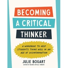 Becoming a Critical Thinker: A Workbook to Help Students Think Well in an Age of Disinformation