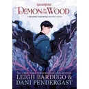 Demon in the Wood - Leigh Bardugo, Dani Pendergast
