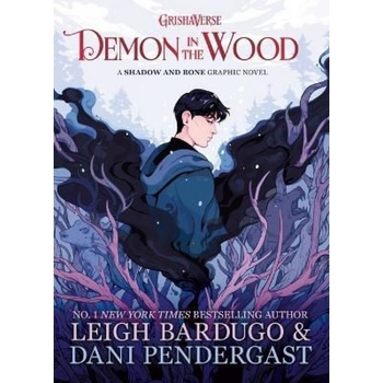Demon in the Wood - Leigh Bardugo, Dani Pendergast