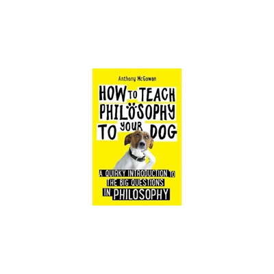 How to Teach Philosophy to Your Dog