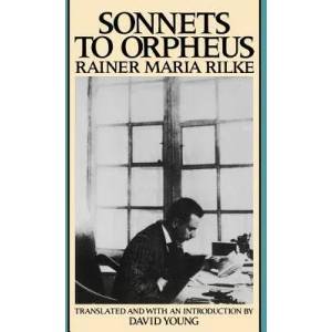 Sonnets to Orpheus | Rainer Maria Rilke, Rainier Maria Rilke, David Young (1987)
