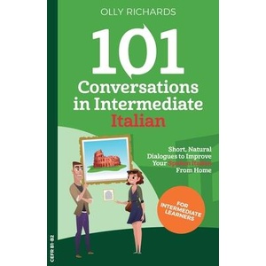 101 Conversations in Intermediate Italian (ISBN: 9781914190100)