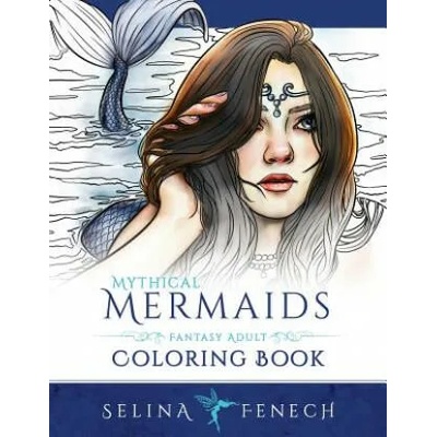 Mythical Mermaids - Fantasy Adult Coloring Book | Selina Fenech