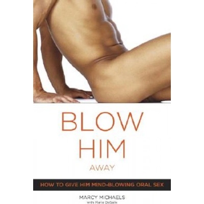 Broadway Books (A Division of Bantam Doubleday Dell Publishing Group Inc) Blow Him Away | Marcy Michaels