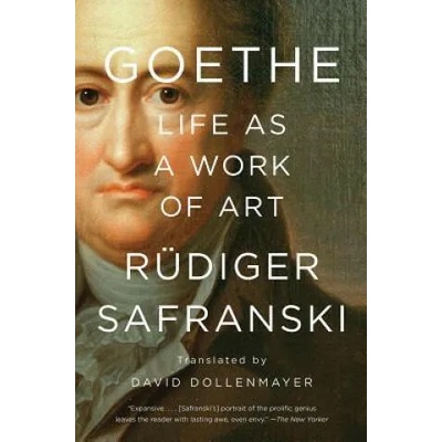 Goethe: Life as a Work of Art | Rüdiger Safranski, David Dollenmayer