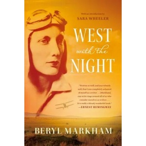 WEST WITH THE NIGHT | Beryl Markham, Sara Wheeler (ISBN: 9780865477636)