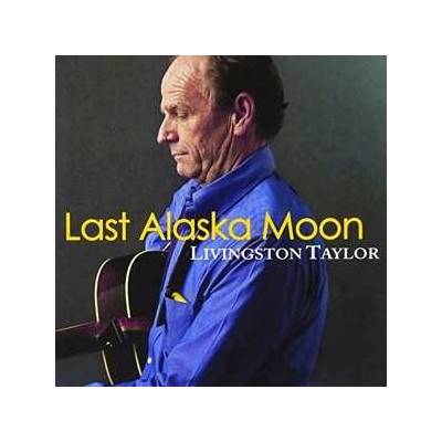 Livingston Taylor: Last Alaska Moon CD