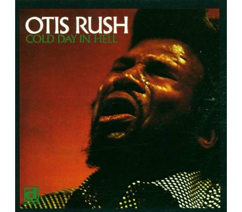 Otis Rush - Cold Day In Hell (Reissue) LP
