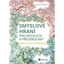 Smyslové hraní pro batolata a předškoláky Helena Nixová