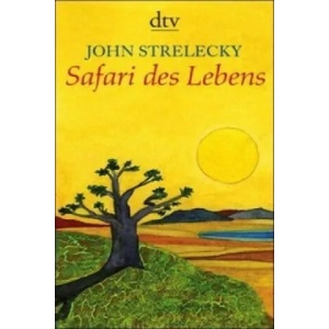 Safari des Lebens | John Strelecky, Root Leeb, Bettina Lemke (2010)