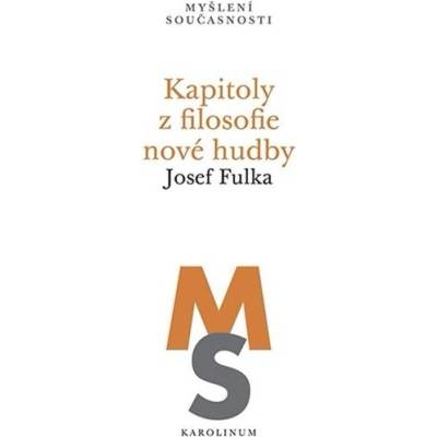 Kapitoly z filosofie nové hudby - Josef Fulka