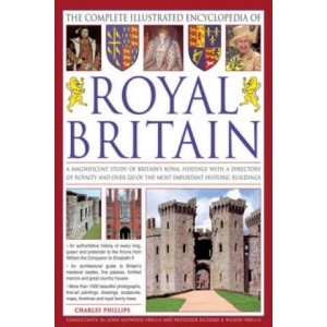 Complete Illustrated Encyclopedia of Royal Britain | Charles Phillips (ISBN: 9781846813658)