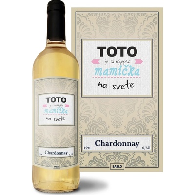 Sablio Tohle je ta Najlepšia mamička na světě Chardonnay biele suché víno 12 % 0,75 l (čistá fľaša)