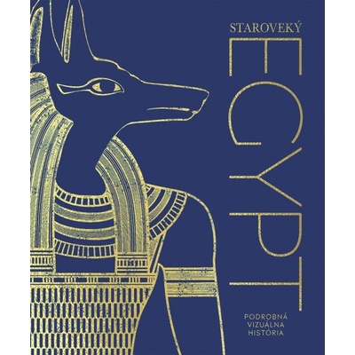 Staroveký Egypt: Podrobná vizuálna história