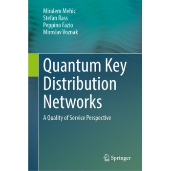Quantum Key Distribution Networks | Miralem Mehic, Stefan Raß, Peppino Fazio, Miroslav Voznak
