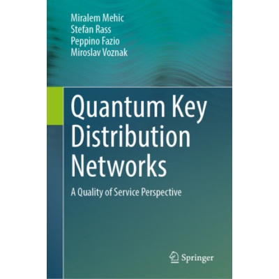 Quantum Key Distribution Networks | Miralem Mehic, Stefan Raß, Peppino Fazio, Miroslav Voznak