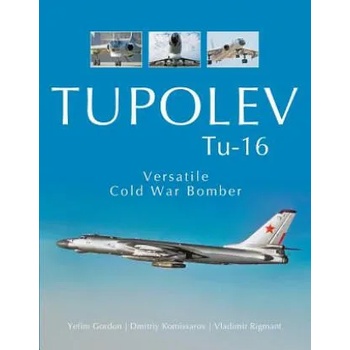 Image 1 of Tupolev TU-16: Versatile Cold War Bomber | Yefim Gordon, Dmitriy Komissarov, Vladimir Rigmant