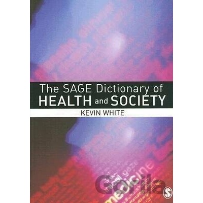 Sage Dictionary of Health and Society - Kevin White