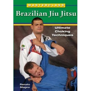 Masterclass Brazilian Jiu Jitsu: Ultimate Choking Techniques | Renato Magno (ISBN: 9781933901572)