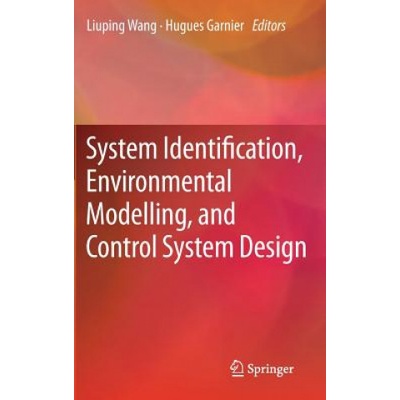 System Identification, Environmental Modelling, and Control System Design | Liuping Wang, Hugues Garnier