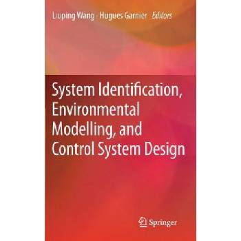System Identification, Environmental Modelling, and Control System Design | Liuping Wang, Hugues Garnier