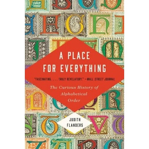 A Place for Everything: The Curious History of Alphabetical Order | Flanders, Judith (ISBN: 9781541601161)