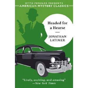 Headed for a Hearse | Jonathan Latimer, William Deandrea (ISBN: 9781613162811)