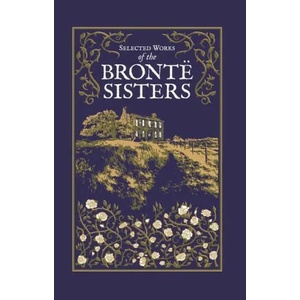 Selected Works of the Bronte Sisters | Emily Bronte, Anne Brontë (2021)