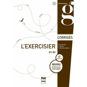 L'EXERCISIER CORRIGES. 600 EXERCICES CORRIGES POUR LE B1-B2 | MORSEL (2018)