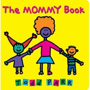 The Mommy Book | Todd Parr (ISBN: 9780316337748)