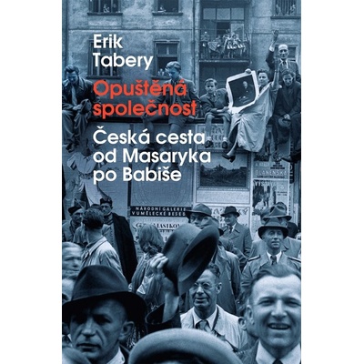 Opuštěná společnost. Česká cesta od Masaryka po Babiše - Erik Tabery