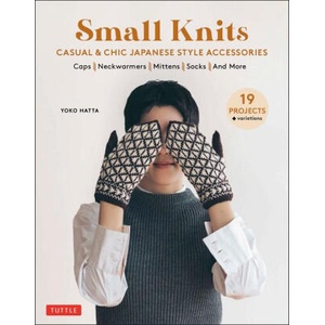 Small Knits: Casual & Chic Japanese Style Accessories | Yoko Hatta (ISBN: 9780804858618)