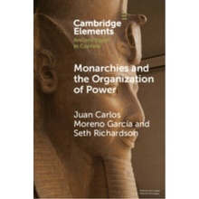 Monarchies and the Organization of Power - Juan Carlos , Paris Moreno Garcia, Seth Richardson