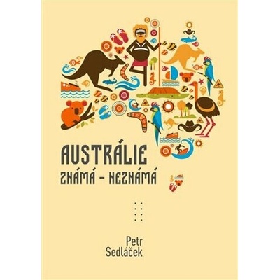 Austrálie známá - nezmámá - Petr Sedláček
