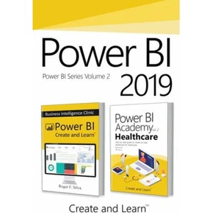 Power BI 2019 - Volume 2: Power BI - Business Intelligence Clinic + Power BI Academy vol. 2 - Healthcare | Roger F. Silva (ISBN: 9781697251036)