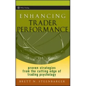 Enhancing Trader Performance - Proven Strategies From the Cutting Edge of Trading Psychology (ISBN: 9780470038666)