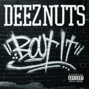 DEEZ NUTS: BOUT IT CD