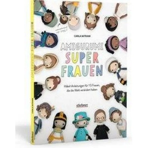 Amigurumi Superfrauen. Häkel-Anleitungen für 15 Frauen, die die Welt verändert haben | Carla Mitrani, Christa Trautner-Suder (ISBN: 9783830721017)