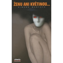 Ženu ani květinou ... - Simona Monyová
