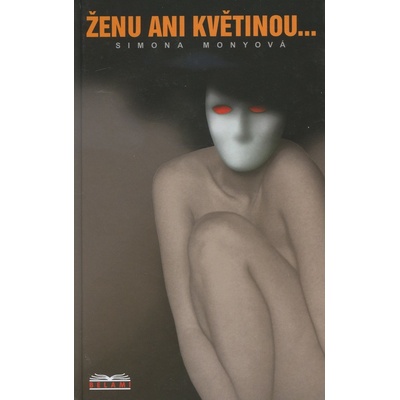 Ženu ani květinou ... - Simona Monyová