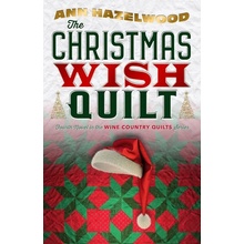 The Christmas Wish Quilt: Wine Country Quilt Series Book 4 of 5 Hazelwood Ann