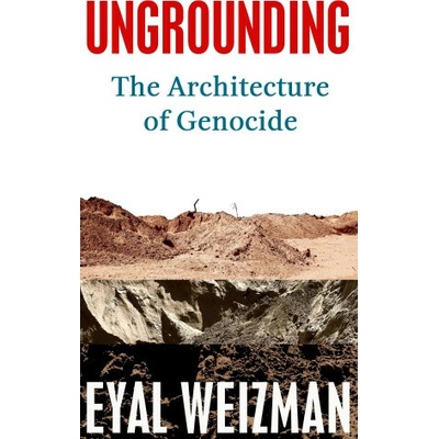 Ungrounding - Eyal Weizman