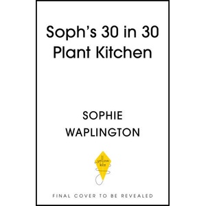 Soph's 30 in 30 Plant Kitchen (ISBN: 9781399754453)