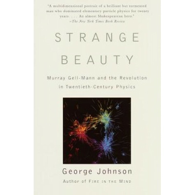 Strange Beauty: Murray Gell-Mann and the Revolution in Twentieth-Century Physics