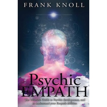 Psychic Empath: The Ultimate Guide to Psychic development, and to understand your Empath abilities. | Frank Knoll