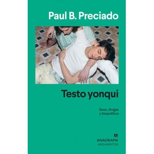 Testo yonqui | PAUL B. PRECIADO (ISBN: 9788433964533)
