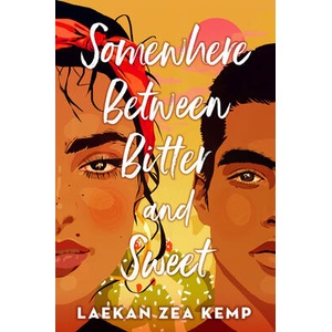 Somewhere Between Bitter and Sweet | Laekan Zea Kemp (ISBN: 9780316460293)