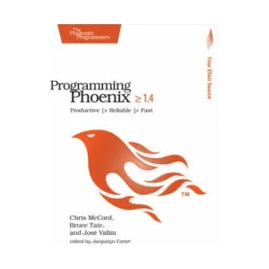 Programming Phoenix 1.4 | Chris McCord, Bruce Tate, Jose Valim (2017)
