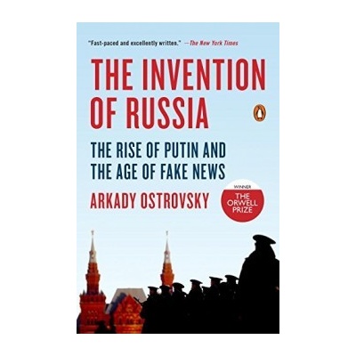 The Invention of Russia: The Rise of Putin an... Arkady Ostrovsky