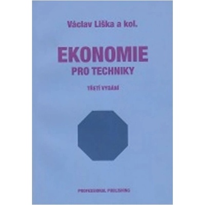 Ekonomie pro techniky 3.vyd. - Kolektiv;Liška Václav
